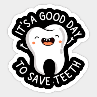 Dental Assistant | Dentist Hygienist | It's a Good Day to Save Teeth Sticker